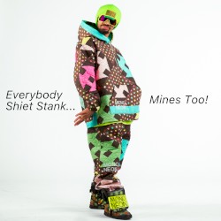 Everybody Shiet Stank... Mines Too!