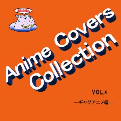 Anime Covers Collection (アニメカバー) Vol.4 ―ギャクアニメ編―