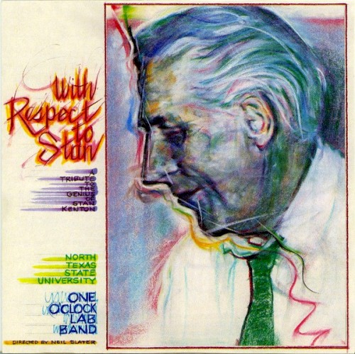 With Respect to Stan: A Tribute to the Genius of Stan Kenton