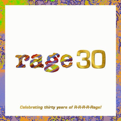Rage 30: Celebrating Thirty Years of R‐R‐R‐R‐Rage!