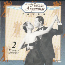 Los clásicos argentinos: Tango, volumen 2: El origen del baile