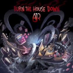 Burn the House Down
