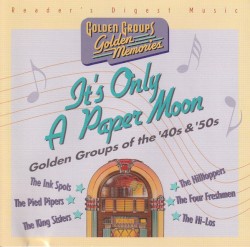 It’s Only a Paper Moon Colden Groups of the ’40s & ’50s