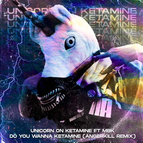 Do You Wanna Ketamine [feat. MBK] (Angerkill Remix)