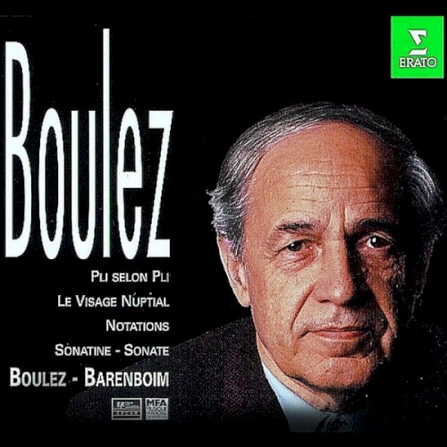 Pli selon Pli / Le visage nuptial / Notations / Sonatine / Sonate