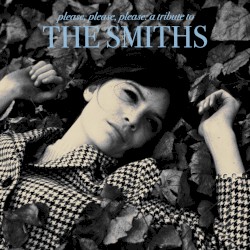 Please, Please, Please: A Tribute to The Smiths