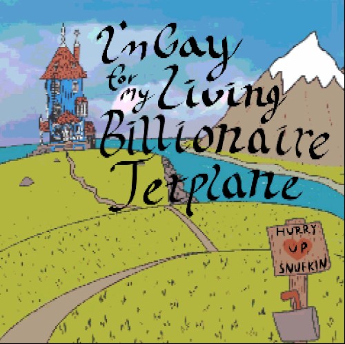 i'm gay for my living billionaire jet plane