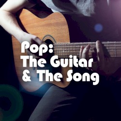 Pop: The Guitar & the Song
