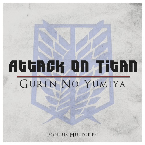 Guren No Yumiya (From "Attack on Titan")