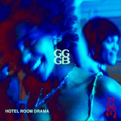 GGGB (HOTEL ROOM DRAMA)