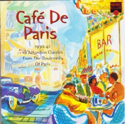Café de Paris (1930-41): 18 Accordion Classics from the Boulevards of Paris