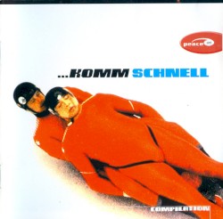 …Komm Schnell