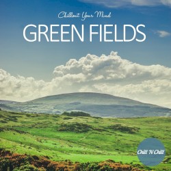 Green Fields: Chillout Your Mind