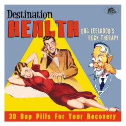Destination Health (Doc Feelgood’s Rock Therapy: 30 Bop Pills for Your Recovery)