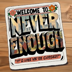 Never Enough