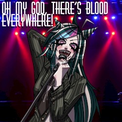 Oh My God, There's Blood Everywhere!