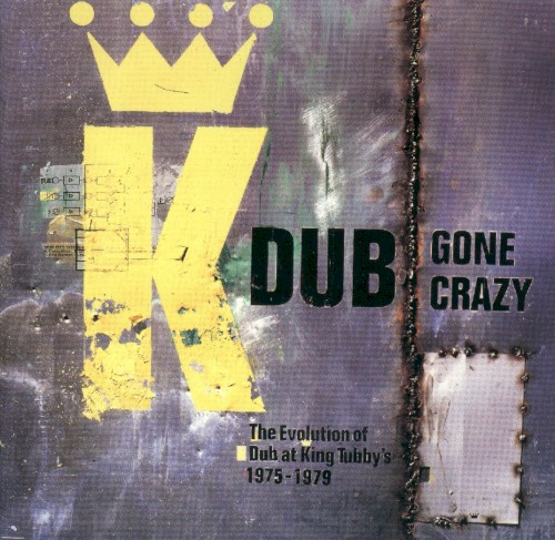Dub Gone Crazy: The Evolution of Dub at King Tubby’s, 1975–1979