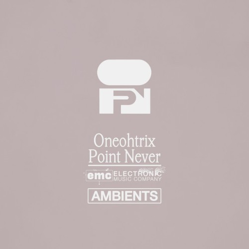 Oneohtrix Point Never - Ambients