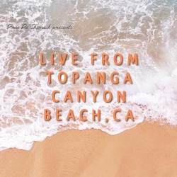 Live From Topanga Canyon Beach