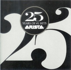 25 Years of #1 Hits: Arista Records Anniversary Celebration