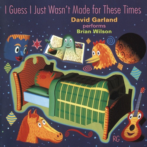 I Guess I Just Wasn’t Made for These Times (David Garland Performs Brian Wilson)