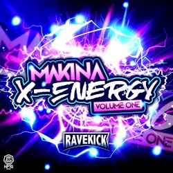 Ravekick presents Makina X-Energy Vol. 1