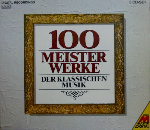 100 Meisterwerke: Welterfolge der klassischen Musik