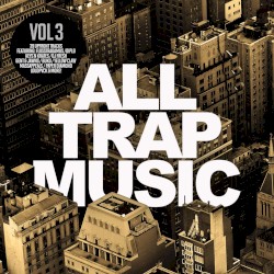 All Trap Music, Volume 3