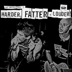 Fat Music, Volume 7: Harder, Fatter + Louder!