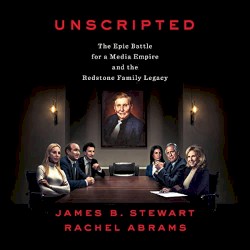 Unscripted: The Epic Battle for a Media Empire and the Redstone Family Legacy