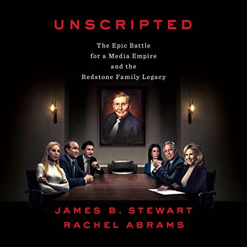 Unscripted: The Epic Battle for a Media Empire and the Redstone Family Legacy