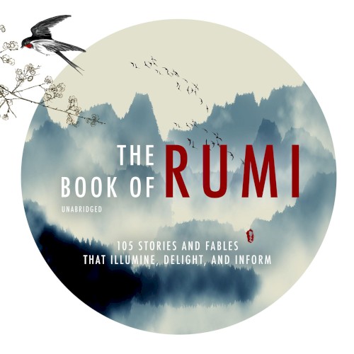 The Book of Rumi: 105 Stories and Fables That Illumine, Delight, and Inform