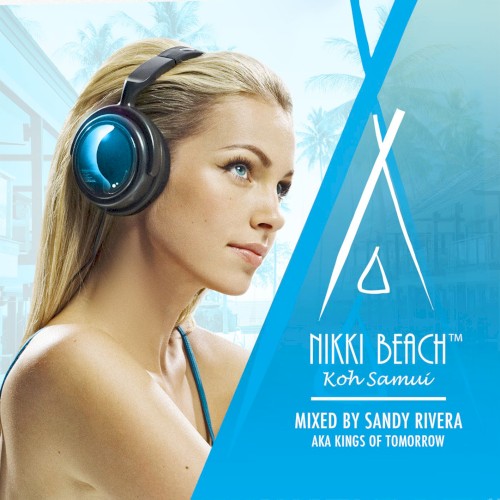 Nikki Beach™ Koh Samui: Mixed by Sandy Rivera a.k.a. Kings of Tomorrow