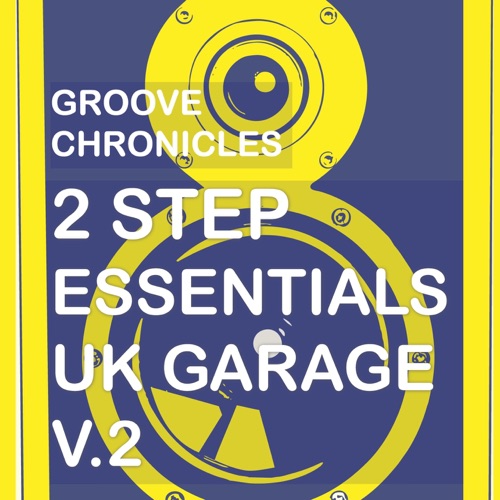 Groove Chronicles 2Step Essentials Uk Garage, Vol. 2