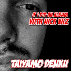 If I Did An Album With Nick Wiz