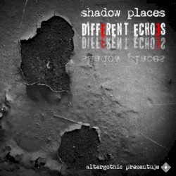 Shadow Places, Volume 3: Different Echoes