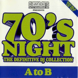 Classic Cuts Presents: 70s Night: The Definitive DJ Collection: A to B