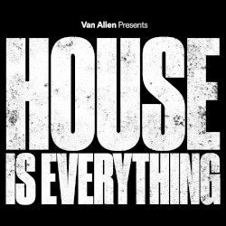 House Is Everything