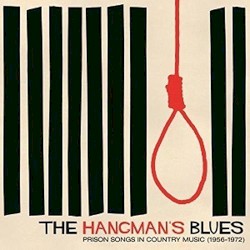 The Hangman’s Blues: Prison Songs In Country Music (1956–1972)