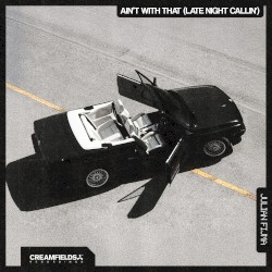 Ain't With That (Late Night Callin')