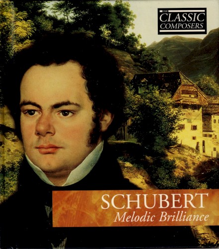 Schubert: Melodic Brilliance (The Classic Composers - Early Romantic 8)