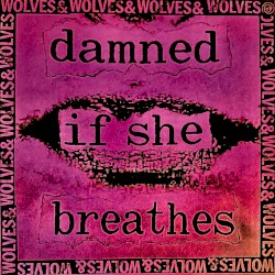 Damned If She Breathes