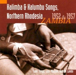Kalimba and Kalumbu Songs From North Rhodesia (1952 & 1957)