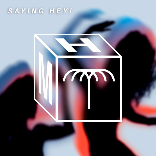 Saying Hey!