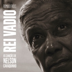 Rei Vadio - as Canções de Nelson Cavaquinho