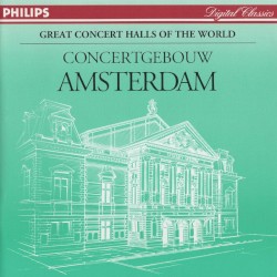 Great Concert Halls of the World: Concertgebouw, Amsterdam