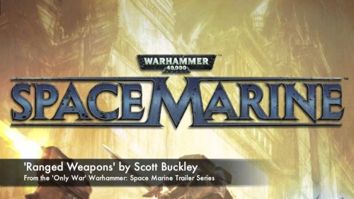 Music from 'Ranged Weapons' - Warhammer 40K: Space Marine 'Only War' Trailer