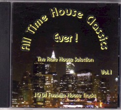All Time House Classics Ever! Vol.1