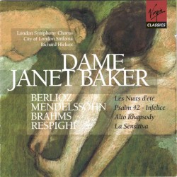 Berlioz: Les Nuits d'été / Mendelssohn: Psalm 42 - Infelice / Brahms: Alto Rhapsody / Respighi: La Sensitiva