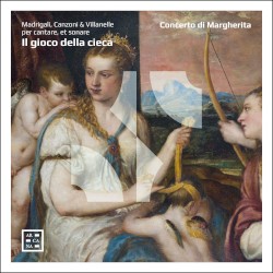 Il gioco della cieca. Madrigali, Canzoni & Villanelle per cantare, et sonare